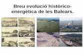 Breu evolució històrico- energètica de les Balears. · 2019-03-08 · La situació energètica mundial a principis del segle XXI • L'OPEP recupera protagonisme – Hugo Chávez,