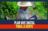 plan vive digital para la gente - Inicio - Ministerio de ... · Crecimiento de la Industria TI con focos de especialización y capacidad exportadora RETO Colombia como Líder Mundial