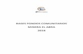 BASES FONDOS COMUNITARIOS MINERA EL ABRA 2018 · BASES FONDOS COMUNITARIOS 2018 EVALUACIÓN DE LOS PROYECTOS Evaluación de Admisibilidad: Etapa que evaluará el cumplimiento de los