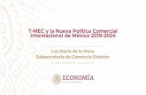 T-MEC y la Nueva Política Comercial Internacional de México …congresocaaarem.mx/wp-content/uploads/2019/07/05-El-TMEC... · 2019-07-23 · T-MEC y la Nueva Política Comercial