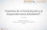 “Fomento de la Participación y el Emprendimiento Estudiantil”dfi.mineduc.cl/usuarios/MECESUP/File/2019/FDI/04_ENAC.pdf · “Fomento de la Participación y el ... estudiantil;