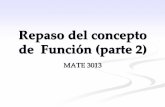Repaso del concepto de Función (parte 2) - WordPress.com · 2012-02-09 · c. Encuentre los intervalos sobre los cuales f es creciente y decreciente. • Como la gráfica sube a