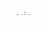 1.6 CARACTERÍSTICAS CADcad3dconsolidworks.uji.es/v2_libro1/t1_modelado/cap_1_6.pdfHay tres grandes tipos de características vinculadas con el CAD: de diseño, en la mente del diseñador