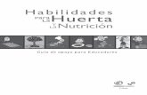 Habilidades para la huerta y la Nutrición€¦ · orientación para el trabajo en el centro educativo sobre la producción agroecológica de alimentos y la alimentación saludable.