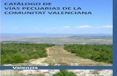CATÁLOGO DE VÍAS PECUARIAS DE LA COMUNITAT VALENCIANA · La nueva Ley 3/2014, de 11 de julio, de la Generalitat, de Vías Pecuarias de la Co- munitat Valenciana, publicada en el