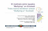 El maltrato entre iguales “Bullying” en Euskadi Tratu ......zEl índice de Bullying es del 3,7%./ Bullying indizea %3,7koa da. zHay un 11.4% de alumnado-víctima que no dice nada