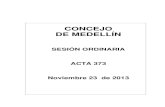 CONCEJO DE MEDELLÍN · ACTA DE SESIÓN PLENARIA 373 4 Por iniciativa de la plenaria del Concejo de Medellín se aprobó “la en la sesión del 17 de octubre, acta 341, la presentación