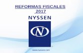 REFORMAS FISCALES 2017 - Nyssen Consultores€¦ · INPC desde el mes en el que se haya trasladado o pagado el IVA y hasta el mes en que se presente la declaración IMPUESTO AL VALOR