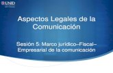 Aspectos Legales de la Comunicación€¦ · El gobierno federal es el encargado de la transmisión de medios de comunicación. En, la Ley Federal de Radio y Televisión se habla