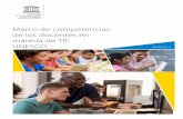 Marco de competencias de los docentes en materia de TIC …eduteka.icesi.edu.co/pdfdir/unesco-competencias-tic... · 2019-12-17 · 1 arco de competencias de los docentes en materia