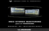 MD3 STEREO MASTERING · esta unidad y garantizarse de esa forma un funcionamiento con baja distorsión. Para la masterización, puede pensar en el MD3 como una herramienta de masterización