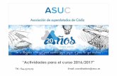 “Actividades para el curso 2016/2017” · “Actividades para el curso 2016/2017” Tel.: 644 33 03 23 Email: coordinadora@asuc.es. OBJETIVOS: 1. Optimizarla atencióneducativa