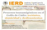 Procesos tsunamigénicos en el Golfo de Cádiz: tectónica ...ierd.es/wp-content/uploads/2015/11/IERD-maremotos-JTVazquez.pdf · Sistemas Acústicos Ecosonda Multihaz. Sistemas Sísmicos.