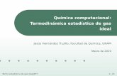 Jesús Hernández Trujillo, Facultad de Química, UNAMdepa.fquim.unam.mx/jesusht/qcomp_termoest.pdf · – Contribución traslacional: Partícula en una caja cúbica tridimensional.