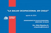 “LA SALUD OCUPACIONAL EN CHILE”biblioteca.esucomex.cl/RCA/La salud ocupacional en chile.pdf · • Desarrollar una Política y un Programa Nacional de Salud y Seguridad en el