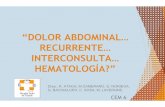 “DOLOR ABDOMINAL… RECURRENTE… INTERCONSULTA… 2 CEM6.pdf · enfermedad hematologica xacercar al pediatra general al conocimiento de causa rara de anemia… y su gran heterogeneidad