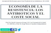 ECONOMÍA DE LA RESISTENCIA: LOS ANTIBIOTICOS Y EL COSTE … · ECONOMÍA DE LA RESISTENCIA: LOS ANTIBIOTICOS Y EL COSTE SOCIAL AGRADECIMIENTOS Jornada del Día Europeo para el Uso