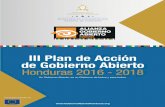 PLAN DE ACCIÓN DE GOBIERNO ABIERTO HONDURAS 2016-2018€¦ · Honduras ha desarrollado el III Plan de Acción de Gobierno Abierto 2016-2018 siguiendo el proceso completo de consulta