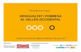 DESIGUALTAT I POBRESA AL VALLÈS OCCIDENTAL Occide ntal Presentació estudi... · 2017-06-16 · CONTINGUTS ESTUDI 1. Concepte i exemples d’indicadors de pobresa supralocal i locals