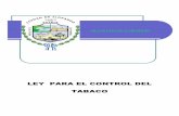 LEY CONTROL DEL TABACO - Alcaldia Municipal de Ilopango · 2013-02-14 · DECRETO No.3 fumadoras, a fin de proteger la salud de la persona humana, de las consecuencias sanitarias,