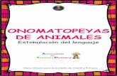 ONOMATOPEYAS DE ANIMALES · ONOMATOPEYAS DE ANIMALES Estimulación del lenguaje María Olivares para Actividades de Infantil y Primaria