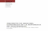 Decreto 52-2010 del congreso de la república de guatemala · 2020-01-30 · 1 | P á g i n a P-DECRETO NÚMERO 52-2010 EL CONGRESO DE LA REPÚBLICA DE GUATEMALA CONSIDERANDO: Que