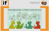 Introdución a Microserviciositfloss.info/wp-content/themes/hummingBird/...Que son los Microservicios Componentes independientes y desacoplados Para ser un componente debe: - reemplazarse