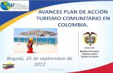 AVANCES PLAN DE ACCIÓN TURISMO COMUNITARIO EN … · AVANCES PLAN DE ACCIÓN TURISMO COMUNITARIO EN COLOMBIA. Bogotá, 25 de septiembre de 2012 GD-FM-016 V3 Pág. 1