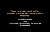 Evolución y domesticación: cómo la evolución …...Evolución de plantas y animales domésticos • Experimento de Belyaev (unión Soviética, años 1950) Generación 1 Generación