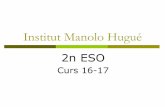 Curs 16-17 Institut Manolo Hugué 2n ESO - XTEC · 2016-10-22 · 2C Mercè Riera Matemàtiques Dimecres 10-11 h. Equip directiu L’equip directiu del centre està format per: Jaume