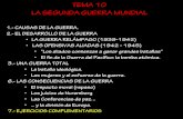 TEMA 10 LA SEGUNDA GUERRA MUNDIAL...TEMA 10 LA SEGUNDA GUERRA MUNDIAL 1.- CAUSAS DE LA GUERRA. 2.- EL DESARROLLO DE LA GUERRA • LA GUERRA RELÁMPAGO (1939-1942) • LAS OFENSIVAS