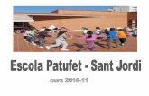 ESCOLA PATUFET SANT JORDI · 2017-01-19 · ESCOLA PATUFET SANT JORDI. GUIA CURS 2010-11 ESCOLA PATUFET SANT JORDI. GUIA CURS 2010-11 Pàgina 36 Pàgina 1 Benvolgudes mares i pares: