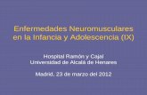 Enfermedades Neuromusculares en la infancia y Adolescenciagustavolorenzo.es/conferencias/enfer/2012/m6c3.pdf · 2014-02-09 · Enfermedades Neuromusculares en la Infancia y Adolescencia