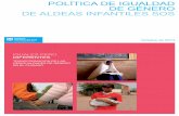 POLÍTICA DE IGUALDAD DE GÉNERO DE ALDEAS INFANTILES SOS · 2019-07-16 · 4 Política de Igualdad de Género de Aldeas Infantiles SOS en los que se emplean. Las estadísticas arrojan