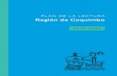 PLAN DE LAL ECTURA Región de Coquimbo · 2019-12-12 · El Plan de la Lectura región de Coquimbo 2017-2022 es fruto de un trabajo interinstitucional de largo recorrido realizado