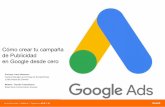 en Google desde cero de Publicidad Cómo crear tu …...-Google Ads, anteriormente Google AdWords, es el sistema publicitario de Google-Formada por-Red de búsqueda (Buscador de Google)-Red