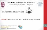 Tema 01: Presentación de la unidad de aprendizaje · Instrumentación 01 Presentación de la unidad de aprendizaje Prof. Edgardo Adrián Franco Martínez • La instrumentación