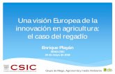 Una visión Europea de la innovación en agricultura: …digital.csic.es/bitstream/10261/97470/1/PlayanE...Una visión Europea de la innovación en agricultura: el caso del regadío
