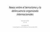Nexos entre el terrorismo y la delincuencia organizada ... · Nexos entre el terrorismo y la delincuencia organizada internacionales 26 de Abril de 2019 UN –HQ Juan Belikow, PhD
