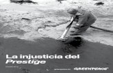 La injusticia del Prestige - Greenpeace España · La injusticia del Prestige 3 Greenpeace España La injusticia del Prestige 2 La injusticia del Prestige En noviembre de 2002 el