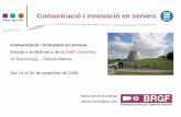 Comunicació i innovació en serveis - COnnecting REpositories · Comunicació i innovació en serveis Comunicació i innovació en serveis. Estada a la biblioteca de la Delft University