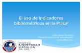 El uso de indicadores bibliométricos en la PUCPtextos.pucp.edu.pe/pdf/2427.pdf · 2012-10-16 · ∗Los indicadores bibliométricos se tienen que adaptar a las nuevas formas de comunicación