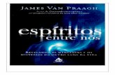 James Van Praagh - bvespirita.com Entre Nos (James Van Praagh).pdf · James Van Praagh Espíritos Entre Nós 2009 Sextante SUM`RIO INTRODU˙ˆO 7 ðØUm Infância cheia de espíritos