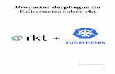 Proyecto: despliegue de Kubernetes sobre rktinformatica.gonzalonazareno.org/proyectos/2017-18/... · 2018-06-21 · 2.Comparación rkt - docker Comenzaremos diciendo que, en comparación