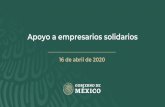 Apoyo a empresarios solidarios - gob.mx€¦ · 16 de abril de 2020. Empresas por número de empleados Tamaño de Empresa Total % De 1 a 5 trabajadores 623,136 67.5% De 6 a 10 trabajadores