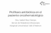 Profilaxis antibiótica en el paciente oncohematológico · 2016-02-26 · Profilaxis antimicrobiana en el paciente con hemopatías malignas. Profilaxis antivírica: Si serología