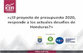 El proyecto de presupuesto 2020, responde a los actuales desafíos de … · «¿El proyecto de presupuesto 2020, responde a los actuales desafíos de Honduras?» Con el apoyo de: