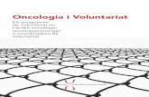 Oncologia i Voluntariat - FECEC...3.- El voluntariat en l’àmbit oncològic 12 Tipus de voluntariat 14 4.- Disseny, creació i gestió d’un programa de voluntariat en aquest àmbit