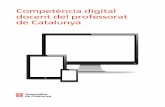 Competència digital docent del professorat de CatalunyaCOMPETÈNCIA DIGITAL DOCENT DEL PROFESSORAT DE CATALUNYA Índex Preàmbul 4 1. Introducció 5 2. Fonaments 7 3. Antecedents