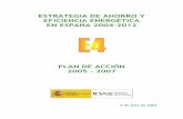 ESTRATEGIA DE AHORRO Y EFICIENCIA …...PLAN DE ACCIÓN 2005-2007. INTRODUCCIÓN 4 1.- INTRODUCCIÓN La Estrategia de Ahorro y Eficiencia Energética en España 2004-2012 (E4), aprobada